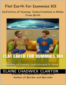 Flat Earth for Dummies 101 Definition of Dummy: Indoctrinated in Globe from Birth