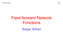 Feed-Forward Network Functions Sargur Srihari Machine Learning Srihari Topics