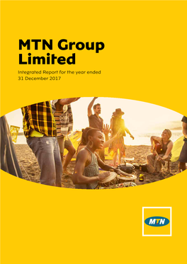 MTN Group Limited Integrated Report for the Year Ended 31 December 2017 MTN Group Limited Integrated Report 2017 About This Report