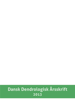Dansk Dendrologisk Årsskrift 2013 Dansk Dendrologisk Årsskrift