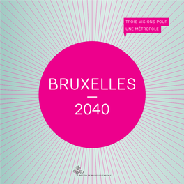 Bruxelles 2040, Trois Visions Pour Une Métropole, Organisée Avec BOZAR Architecture Au Palais Des Beaux-Arts De Bruxelles, Du 16 Mars Au 15 Avril 2012