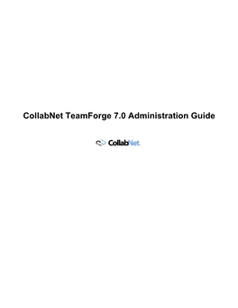 Collabnet Teamforge 7.0 Administration Guide | Contents | 2