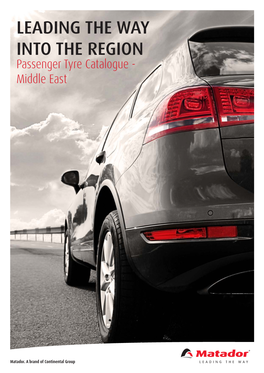 LEADING the WAY INTO the REGION Passenger Tyre Catalogue - Middle East