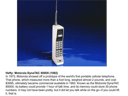 Hefty: Motorola Dynatac 8000X (1982) in 1973, Motorola Showed Off a Prototype of the World's First Portable Cellular Telephone