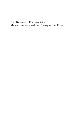 Post Keynesian Econometrics, Microeconomics and the Theory of the Firm the POST KEYNESIAN ECONOMICS STUDY GROUP