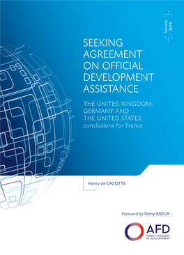 SEEKING AGREEMENT on OFFICIAL DEVELOPMENT ASSISTANCE the UNITED KINGDOM, GERMANY and the UNITED STATES: Conclusions for France