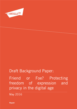 Draft Background Paper: Friend Or Foe? Protecting Freedom of Expression and Privacy in the Digital Age