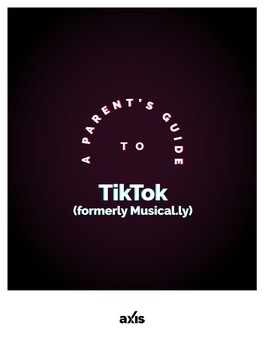 Axis-Parents-Guide-To-Tiktok.Pdf