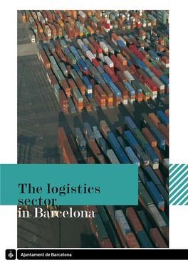 The Logistics Sector in Barcelona Edition Barcelona City Council Area of Economy, Enterprise and Employment Llacuna 162 08018 Barcelona