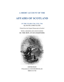 A Short Account of the Affairs of Scotland in the Years 1744, 1745, 1746