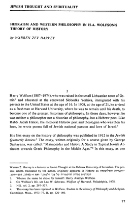 JEWISH THOUGHT and SPIRITUALITY HEBRAISM and WESTERN PHILOSOPHY in H.A. WOLFSON?S THEORY of HISTORY by WARREN ZEV HARVEY Harry W