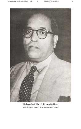 Babasaheb Dr. B.R. Ambedkar (14Th April 1891 - 6Th December 1956) Z:\ Ambedkar\Vol-08\Vol8-01.Indd MK SJ 1-10-2013/YS-13-11-2013 2
