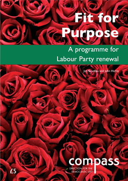 Fit for Purpose: a Programme for Labour Party Renewal Jon Cruddas and John Harris