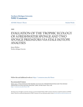 EVALUATION of the TROPHIC ECOLOGY of a FRESHWATER SPONGE and TWO SPONGE PREDATORS VIA STALE ISOTOPE ANALYSES James Skelton Northern Michigan University