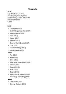 Filmography 2018 • Jai Mata Di by Luv Films • Sui Dhaga by Yash Raj Films • Badhai Ho by Junglee Picture Ltd • Pal Pa
