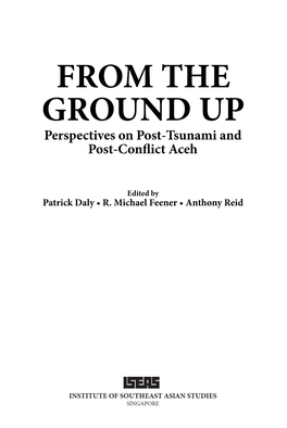 FROM the GROUND up Perspectives on Post-Tsunami and Post-Conflict Aceh