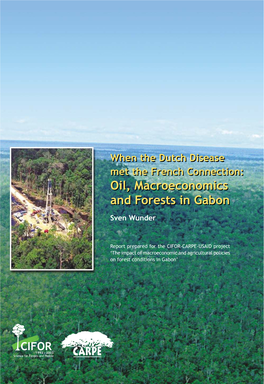 When the Dutch Disease Met the French Connection: Oil, Macroeconomics and Forests in Gabon