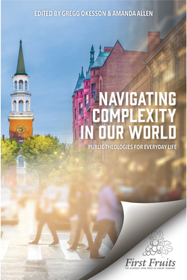 Navigating Complexity in Our World : Public Theologies for Everyday Life Editors: Gregg Okesson and Amanda Allen