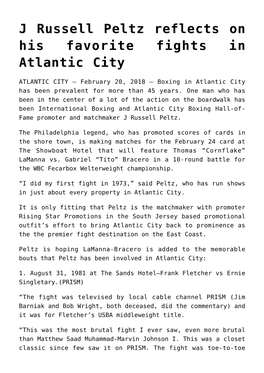 J Russell Peltz Reflects on His Favorite Fights in Atlantic City