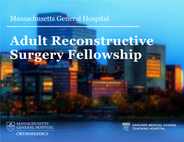 Adult Reconstructive Surgery Fellowship About Massachusetts General Hospital