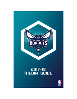 2017-18 Media Guide 2 2017-18 CHARLOTTE HORNETS MEDIA GUIDE 2017-18 HORNETS MEDIA GUIDE