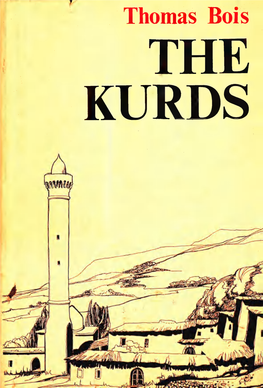 Thomas Bois the KURDS the Kurds Are One of the Few Peoples of the Middle East Who Have Genuinely Maintained the Dignified and Picturesque Tradi¬ Tions of the Past