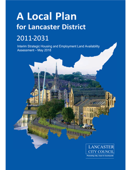 A Local Plan for Lancaster District 2011-2031 Interim Strategic Housing and Employment Land Availability Assessment – May 2018