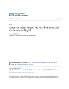 American-Indian Media: the Ap St, the Present, and the Promise of Digital Victoria Leigh Lapoe Louisiana State University and Agricultural and Mechanical College