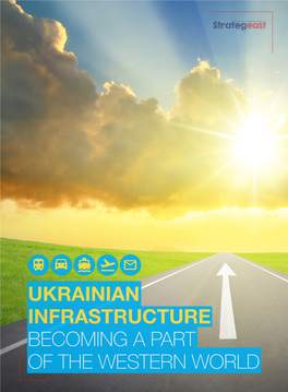 UKRAINIAN INFRASTRUCTURE BECOMING a PART of the WESTERN WORLD Eastern Mind Western Values UKRAINIAN INFRASTRUCTURE BECOMING a PART of the WESTERN WORLD
