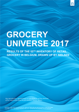 Grocery Universe 2017 Results of the 55Th Inventory of Retail Grocery in Belgium, Drawn up by Nielsen