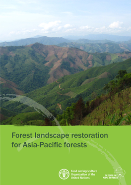 Forest Landscape Restoration for Asia-Pacific Forests Forest Landscape Restoration for Asia-Pacific Forests Copyright © FAO and RECOFTC, 2016 Bangkok, Thailand