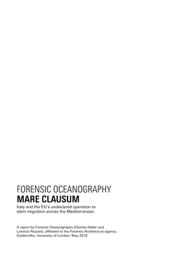 FORENSIC OCEANOGRAPHY MARE CLAUSUM Italy and the EU’S Undeclared Operation to Stem Migration Across the Mediterranean
