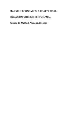 MARXIAN ECONOMICS: a REAPPRAISAL ESSAYS on VOLUME III of CAPITAL Volume I: Method, Value and Money