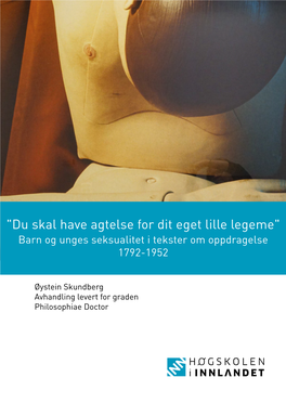 "Du Skal Have Agtelse for Dit Eget Lille Legeme" Barn Og Unges Seksualitet I Tekster Om Oppdragelse 1792-1952