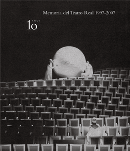 Memoria Del Teatro Real 1997-2007 1Oaños W24-08.01 Memoria TR 001-018 8/5/08 22:52 Página 6 W24-08.01 Memoria TR 001-018 8/5/08 22:52 Página 7