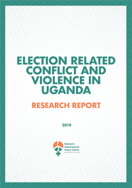 Election Related Conflict and Violence in Uganda Research Report