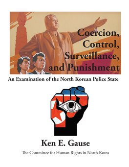Coercion, Control, Surveillance, and Punishment an Examination of the North Korean Police State