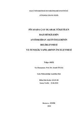 Piyasada Çay Olarak Tüketilen Bazı Bitkilerin Antioksidan Aktivitelerinin Belirlenmesi Ve Fenolik Yapılarının Incelenmesi‖ Baģlıklı Bu Çalıģma E.Ü