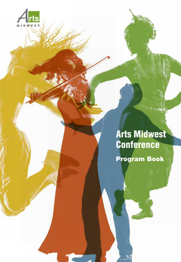 Arts Midwest Conference Program Book 1 Welcome to Columbus! We’Re Excited You’Re Here and Ready to Take in the Amazing Opportunities the Conference Has in Store