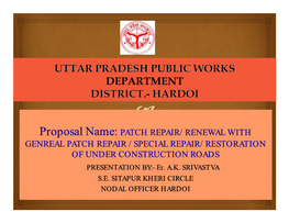 PATCH REPAIR/ RENEWAL with GENREAL PATCH REPAIR / SPECIAL REPAIR/ RESTORATION of UNDER CONSTRUCTION ROADS PRESENTATION BY:- Er