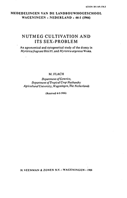 NUTMEG CULTIVATION and ITS SEX-PROBLEM an Agronomical and Cytogenetical Study of the Dioecy in Myristicafragrans HOUTT