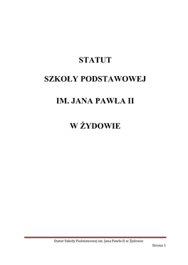 Statut Szkoły Podstawowej Im. Jana Pawła II W Żydowie Oraz Statut Zespołu Szkół Publicznych W Żydowie W Części Dotyczącej Gimnazjum