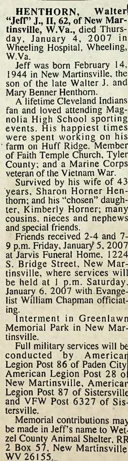 HENTHORN, Walter! “Jeff” J., II, 62, of New Mar­ Tinsville, W.Va., Died Thurs­ Day, January 4, 2007 in Wheeling Hospital, Wheeling, W.Va