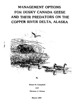 MANAGEMENT OPTIONS for DUSKY CANADA GEESE and THEIR PREDATORS Iii' on the COPPER RIVER DELTA, ALASKA