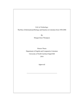 Life As Technology: the Rise of Informational Biology and Genetics in Literature from 1950-2006 by Morgan Greer Thompson Honors