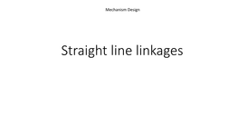 Approximate Straight Line Linkages – Watt's Linkage – Hoekens Linkage – Chebyshev Linkage – Roberts Mechanism