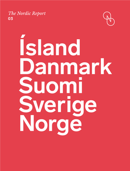 The Nordic Report 03 Ísland Danmark Suomi Sverige Norge 03 the Nordic Report FOREWORD