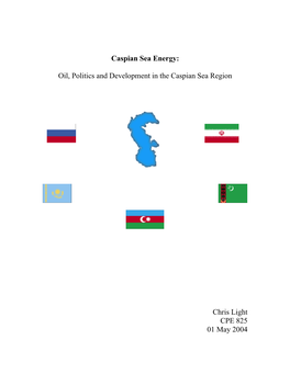 Oil, Politics and Development in the Caspian Sea Region Chris Light