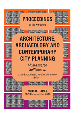ARCHITECTURE, ARCHAEOLOGY and CONTEMPORARY CITY PLANNING Multi-Layered Settlements Sinan Burat, Giorgio Verdiani, Per Cornell (Editors)