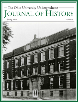 JOURNAL of HISTORY Spring 2011 Volume 1 !E Ohio University Undergraduate JOURNAL of HISTORY MISSION STATEMENT